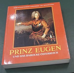 Prinz Eugen und das barocke Österreich. Ausstellung der Republik Österreich und des Landes NÖ. Ma...
