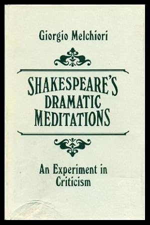 Image du vendeur pour SHAKESPEARE'S DRAMATIC MEDITATIONS - An Experiment in Criticism mis en vente par W. Fraser Sandercombe