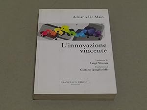 Image du vendeur pour L'INNOVAZIONE VINCENTE prefazione di Luigi Nicolais - postfazione di Gaetano Quagliariello. mis en vente par Amarcord libri