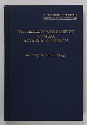 Image du vendeur pour The Mexican War Diary Of General George B. Mcclellan (The American Scene: Comments and Commentators) mis en vente par Buchkanzlei