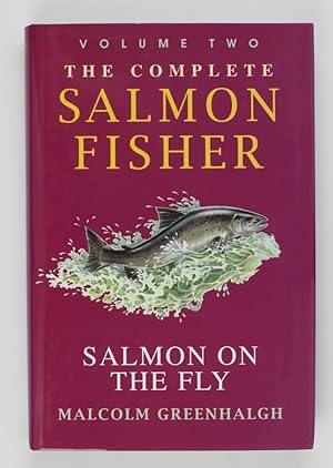 Complete Salmon Fisher. Volume Two: Salmon on the Fly