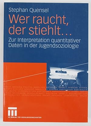 Seller image for Wer raucht, der stiehlt.: Zur Interpretation quantitativer Daten in der Jugendsoziologie. Eine jugendkriminologische Studie for sale by Buchkanzlei