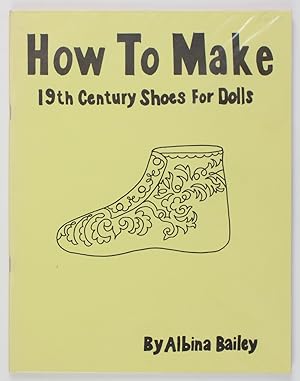 Seller image for How to make 19th Century Shoes for Dolls. Volume one for sale by Buchkanzlei