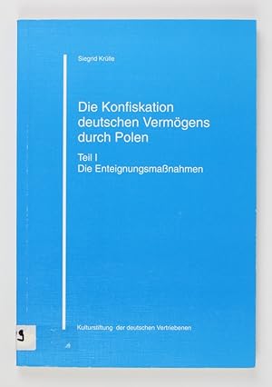 Die Konfiskation deutschen Vermögens durch Polen: Die Enteignungsmassnahmen