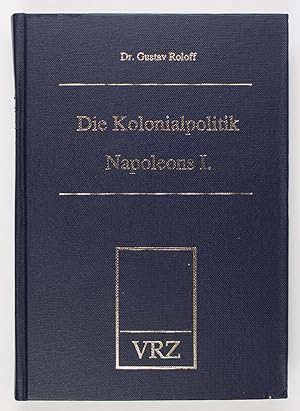 Bild des Verkufers fr Die Kolonialpolitik Napoleons I. zum Verkauf von Buchkanzlei