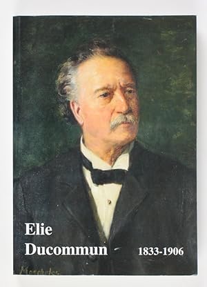 Bild des Verkufers fr Elie Ducommun 1833-1906 chancelier d Etat, secretaire general du Bureau international de la paix; peix Nobel de la paix en 1902 zum Verkauf von Buchkanzlei