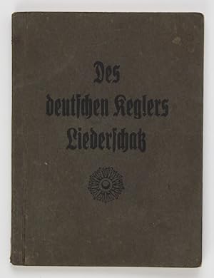 Des deutschen Keglers Liederschatz. Volks- und Kegler-Lieder.
