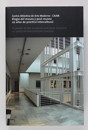 Bild des Verkäufers für Centro Atlántico de Arte Moderno CAAM : elogio del museo y post-museo : 20 años de práctica intercultural zum Verkauf von Buchkanzlei