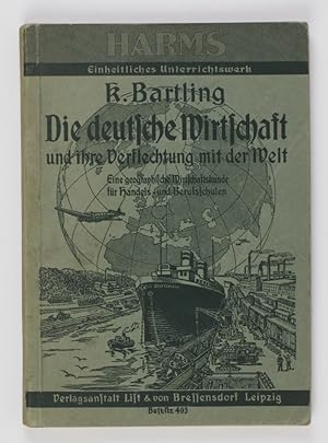 Seller image for Die deutsche Wirtschaft und ihre Verflechtung mit der Welt. Eine geographische Wirtschatskunde fr Handels- und Berufsschulen (= HARMS Einheitliches Unterrichtswerk) zweite, verbesserte Auflage for sale by Buchkanzlei