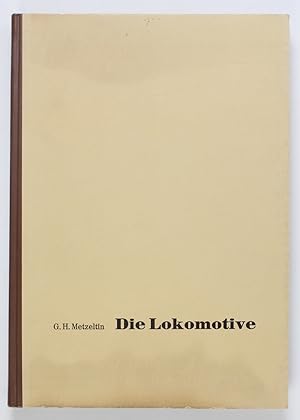 Imagen del vendedor de Die Lokomotive. Ein Lexikon ihrer Erfinder, Konstrukteure, Fhrer und Fderer a la venta por Buchkanzlei