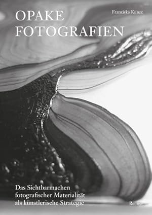 Seller image for Opake Fotografien : Das Sichtbarmachen Fotografischer Materialitat Als Kunstlerische Strategie -Language: german for sale by GreatBookPrices
