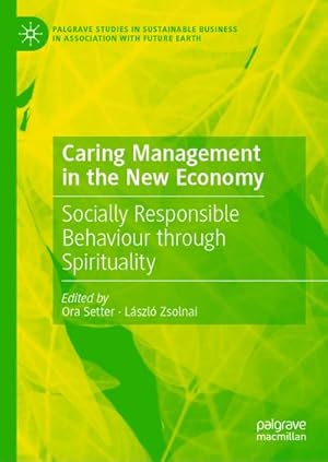 Bild des Verkufers fr Caring Management in the New Economy : Socially Responsible Behaviour Through Spirituality zum Verkauf von AHA-BUCH GmbH