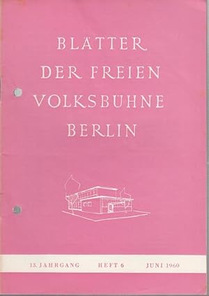 Bild des Verkufers fr Bltter der Freien Volksbhne Berlin. Juni 1960, 13. Jahrgang, Heft 6. - Aus dem Inhalt: Gnter Meyer: Schauspieler, Regisseure, Intendanten / Joachim Burkhardt: Die neue Robinsonade / Fritz Kortner: Skandal um ,,Wilhelm Tell" / Felix A. Dargel: Walter Wellenstein / Siegfried Nestriepke: Noch nie da gewesen? / Shakespeare ,,Macbeth zum Verkauf von Antiquariat Carl Wegner