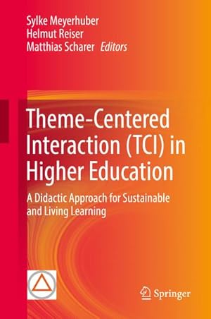 Bild des Verkufers fr Theme-Centered Interaction (TCI) in Higher Education : A Didactic Approach for Sustainable and Living Learning zum Verkauf von AHA-BUCH GmbH