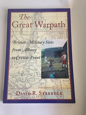 Seller image for The Great Warpath: British Military Sites from Albany to Crown Point. Inscribed. for sale by T. Brennan Bookseller (ABAA / ILAB)