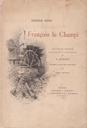 François le Champi. Nouvelle édition illustrée de 31 compositions par Robaudi, gravées au burin e...