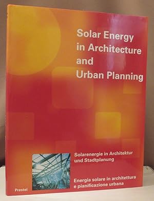 Seller image for Solar Energy in Architecture and Urban Planning. Solarenergie in Architektur und Stadtplanung. Energia solare in architettura e pianificazione urbana. With contributions by/ Mit Beitrgen von/ Con contributi di Norbert Kaiser, Michael Volz. for sale by Dieter Eckert