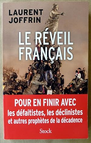 Image du vendeur pour Le Rveil Franais. Pour en finir avec les dfaitistes, les dclinistes et autres prophtes de la dcdence. mis en vente par librairie sciardet