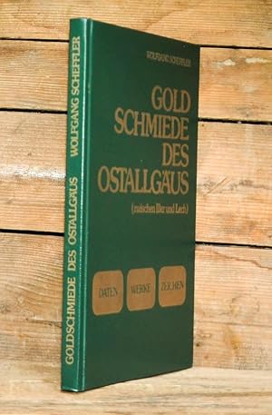 Goldschmiede des Ostallgäus (zwischen Iller und Lech). Daten - Werke - Zeichen.