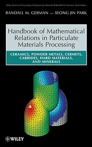 Bild des Verk�ufers f�r Handbook of Mathematical Relations in Particulate Materials Processing : Ceramics, Powder Metals, Cermets, Carbides, Hard Materials, and Minerals zum Verkauf von GreatBookPrices