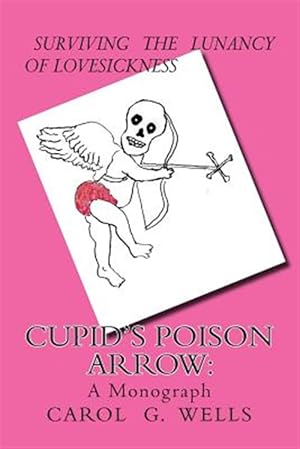 Seller image for Cupid's Poison Arrow : Survival Tips for Lovers for sale by GreatBookPrices