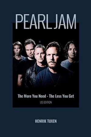 Seller image for Pearl Jam: The More You Need - The Less You Get for sale by GreatBookPrices