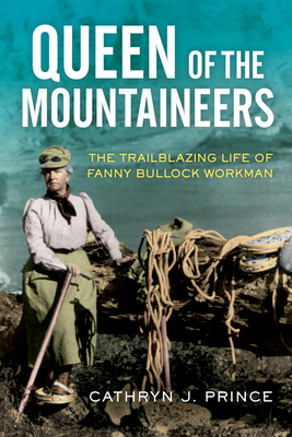 Immagine del venditore per Queen of the Mountaineers: The Trailblazing Life of Fanny Bullock Workman (Hardback or Cased Book) venduto da BargainBookStores