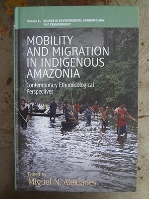 Immagine del venditore per Mobility and Migration in Indigenous Amazonia. Contemporary Ethnoecological Perspectives. venduto da Spegelglas