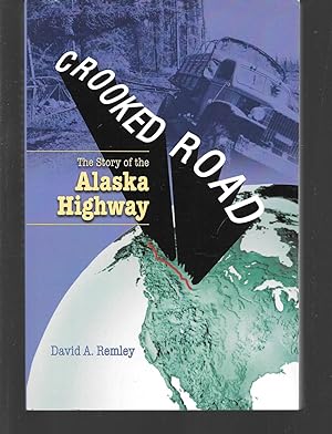 Seller image for crooked road ( the story of the alaska highway ) for sale by Thomas Savage, Bookseller