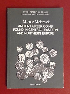 Bild des Verkufers fr Ancient Greek coins found in central, eastern and northern Europe. Polish Academy of sciences Institute of the history of material culture. Band XXI aus der Reihe "Bibliotheca Antiqua". Translated by Maria Abramowicz. zum Verkauf von Wissenschaftliches Antiquariat Zorn