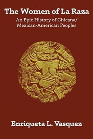 Immagine del venditore per Women of La Raza : An Epic History of Chicana / Mexican-american Peoples venduto da GreatBookPrices