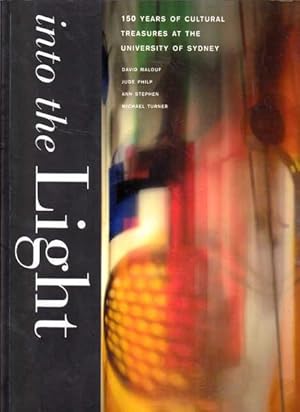 Image du vendeur pour Into the Light: 150 Years of Cultural Treasures at the University of Sydney mis en vente par Goulds Book Arcade, Sydney