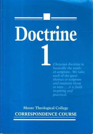 Seller image for Doctrine 1: Moore Theological College Correspondence Course for sale by Goulds Book Arcade, Sydney