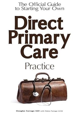 Immagine del venditore per The Official Guide to Starting Your Own Direct Primary Care Practice venduto da GreatBookPrices