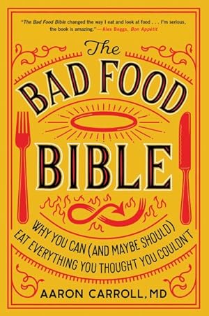 Seller image for Bad Food Bible : Why You Can (and Maybe Should) Eat Everything You Thought You Couldn't for sale by GreatBookPrices