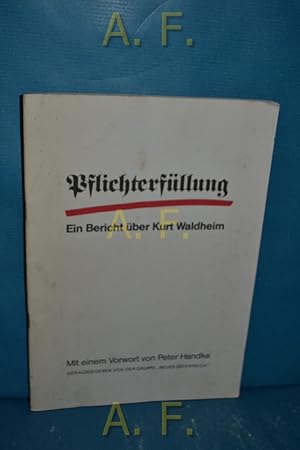 Bild des Verkufers fr Pflichterfllung : Ein Bericht ber Kurt Waldheim. hrsg. von d. Gruppe "Neues sterreich". zum Verkauf von Antiquarische Fundgrube e.U.