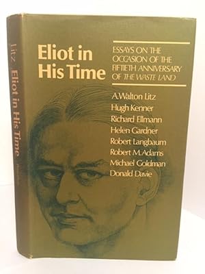 Eliot in His Time: Essays on the Occasion of the Fiftieth Anniversary of The Waste Land