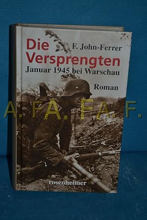 Bild des Verkufers fr Die Versprengten : Januar 1945 bei Warschau : Roman zum Verkauf von Antiquarische Fundgrube e.U.
