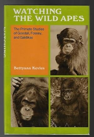 Watching the Wild Apes: The Primates Studies of Goodall, Fossey, and Gladikas (SIGNED FIRST EDITION)