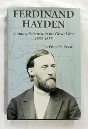 Ferdinand Hayden. A Young Scientist in the Great West 1853-1855