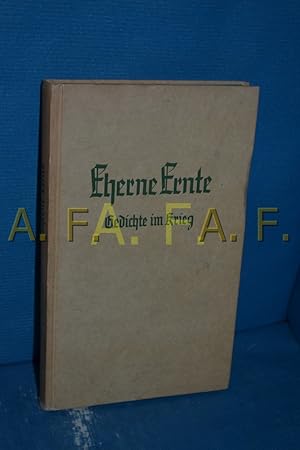 Imagen del vendedor de Eherne Ernte : Gedichte im Krieg 1939 / 1941 a la venta por Antiquarische Fundgrube e.U.