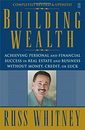 Building Wealth, How Anyone Can Make a Personal Fortune Without Money, Credit, or Luck, (IN ENGLI...