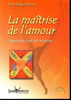 La Maitrise de L'amour: Apprendre L'art des Relations