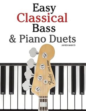 Seller image for Easy Classical Bass & Piano Duets : Featuring Music of Strauss, Grieg, Bach and Other Composers for sale by GreatBookPrices