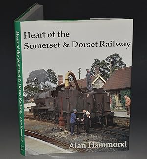 Heart of the Somerset & Dorset Railway SIGNED COPY.