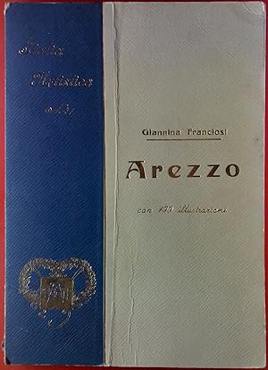 Bild des Verkufers fr Arezzo, con 199 illustrazioni. Collezione di monografie illustrate, serie Ia - Italia artistica (n 41). zum Verkauf von biblion2