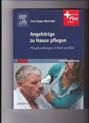 Seller image for Curd-Jürgen Bierhinkel, Angehörige zu Hause pflegen - Pflegehandlungen in Wort und Bild for sale by sonntago DE
