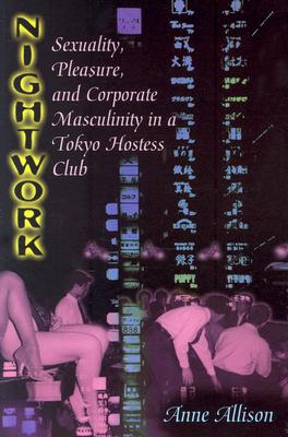 Bild des Verkufers fr Nightwork: Sexuality, Pleasure, and Corporate Masculinity in a Tokyo Hostess Club (Paperback or Softback) zum Verkauf von BargainBookStores