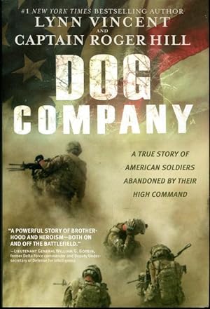 Dog Company: A True Story of American Soldiers Abandoned by Their High Command