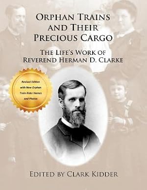 Seller image for Orphan Trains and Their Precious Cargo: The Life's Work of Reverend Herman D. Clarke (Paperback or Softback) for sale by BargainBookStores